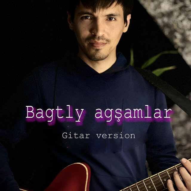 Bagtly Agşamlar (Gitar Version)