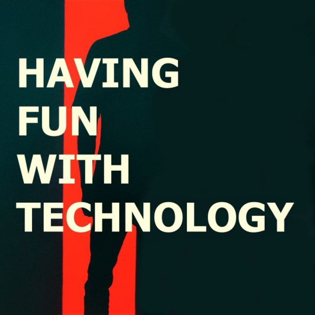 Having Fun with Technology