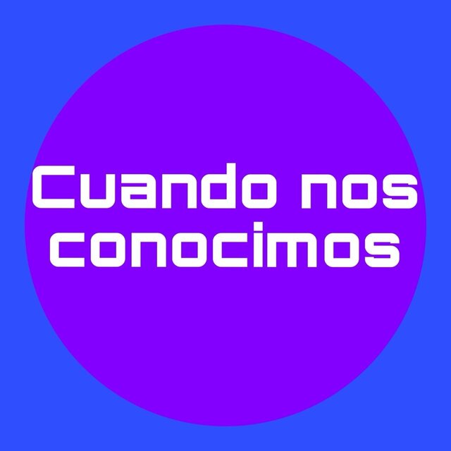 Cuando nos conocimos