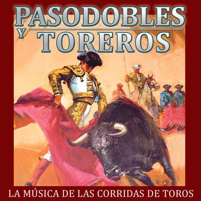 La Música de las Corridas de Toros. Pasodobles y Toreros