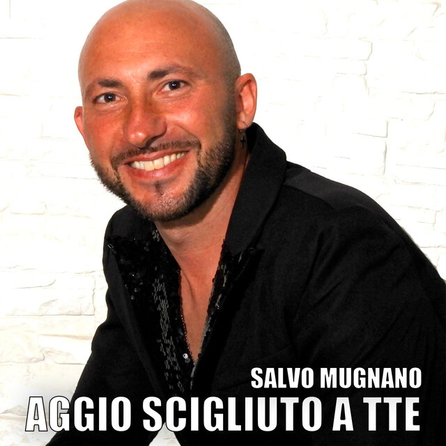 Aggio scigliuto a tte
