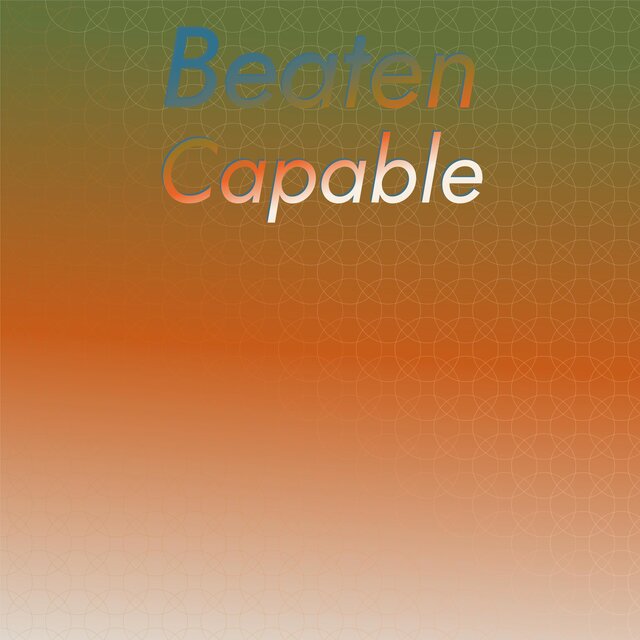 Beaten Capable