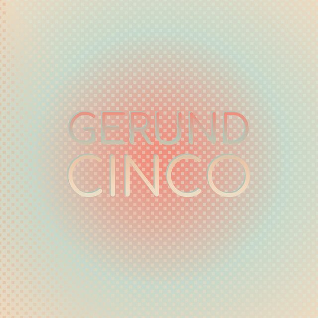 Gerund Cinco