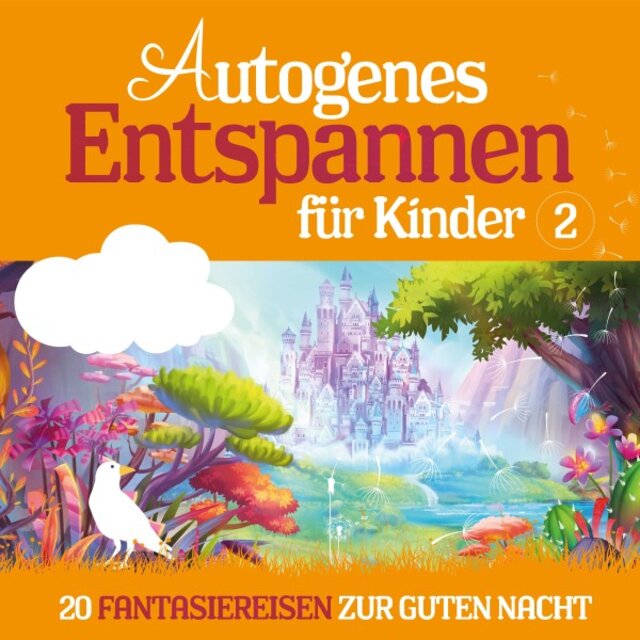 Autogenes Entspannen für Kinder 2 (20 Fantasiereisen zur guten Nacht)