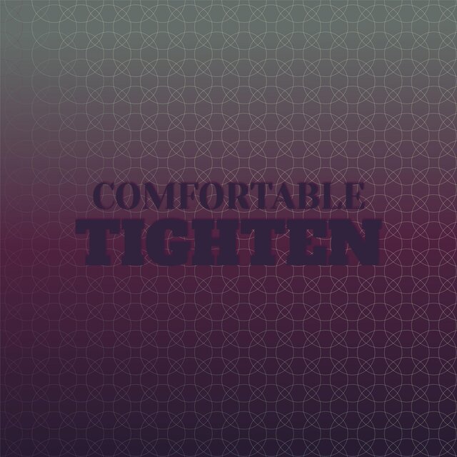 Comfortable Tighten