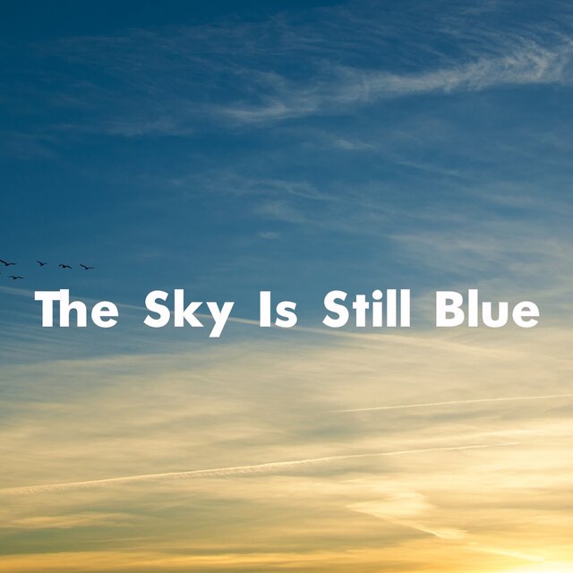 The Sky Is Still Blue