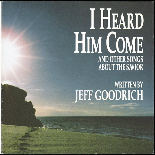 I Heard Him Come: And Other Songs About the Savior