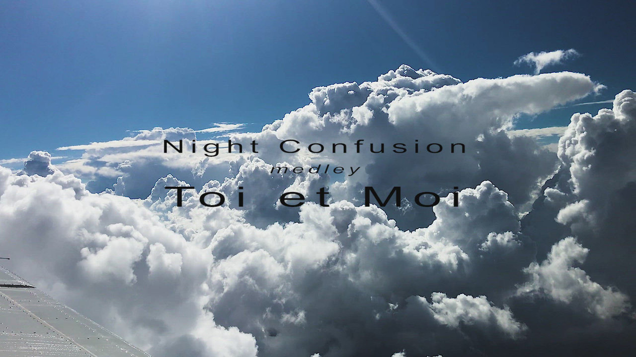 Night Confusion medley Toi et Moi