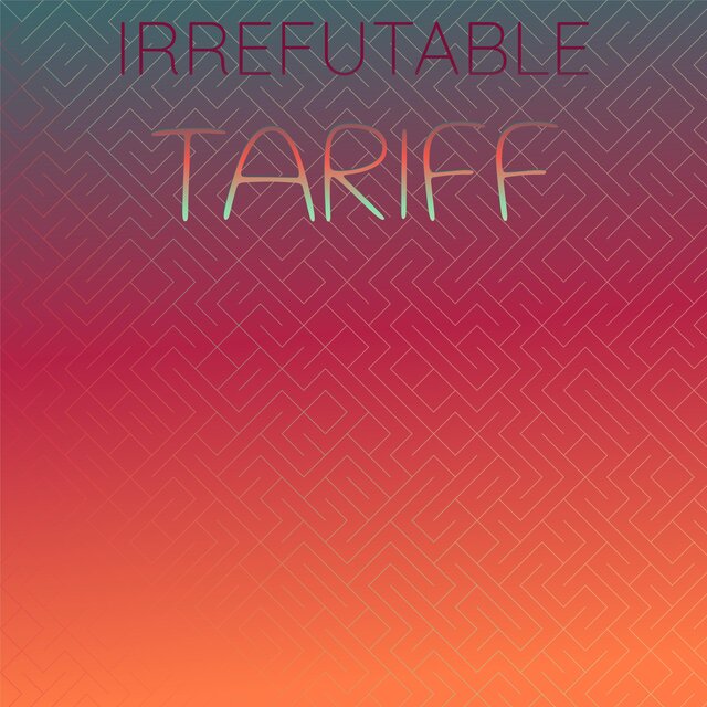 Irrefutable Tariff