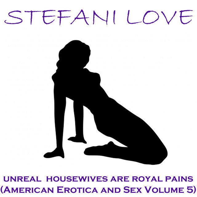 Unreal Housewives Are Royal Pains - American Erotica and Sex, Vol. 5