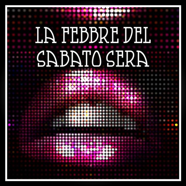 La Febbre Del Sabato Sera