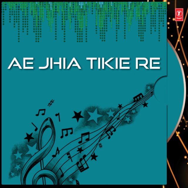 Ae Jhia Tikie Re