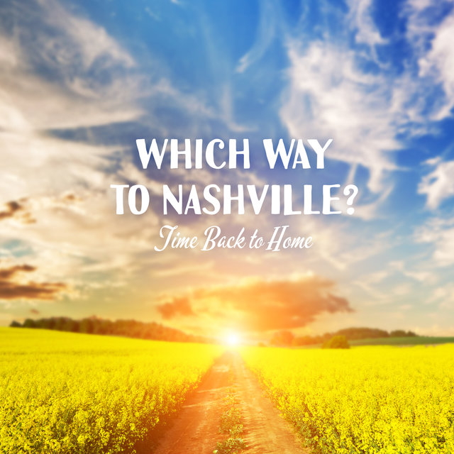 Which Way to Nashville? Time Back to Home