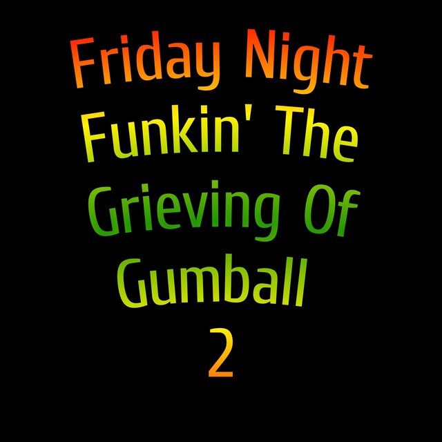 Friday Night Funkin' The Grieving Of Gumball 2