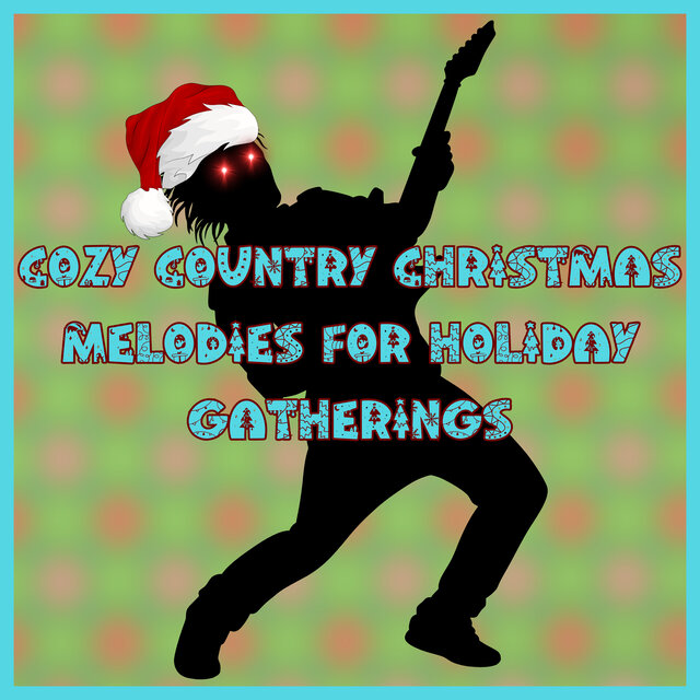 Cozy Country Christmas Melodies For Holiday Gatherings