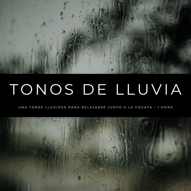 Tonos De Lluvia: Una Tarde Lluviosa Para Relajarse Junto A La Fogata - 1 Hora