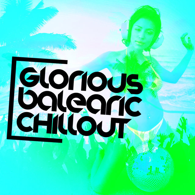 Glorious Balearic Chillout