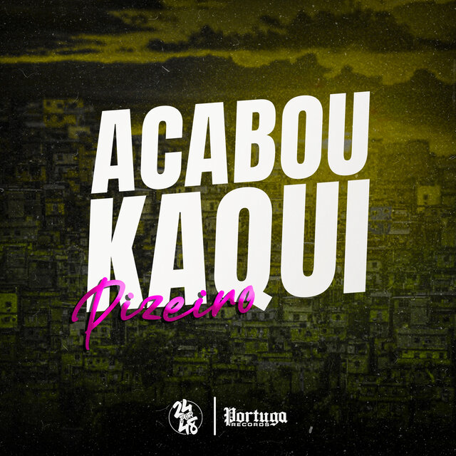 Acabou Kaqui Pizeiro