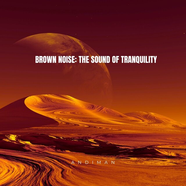 Brown Noise: The Sound of Tranquility