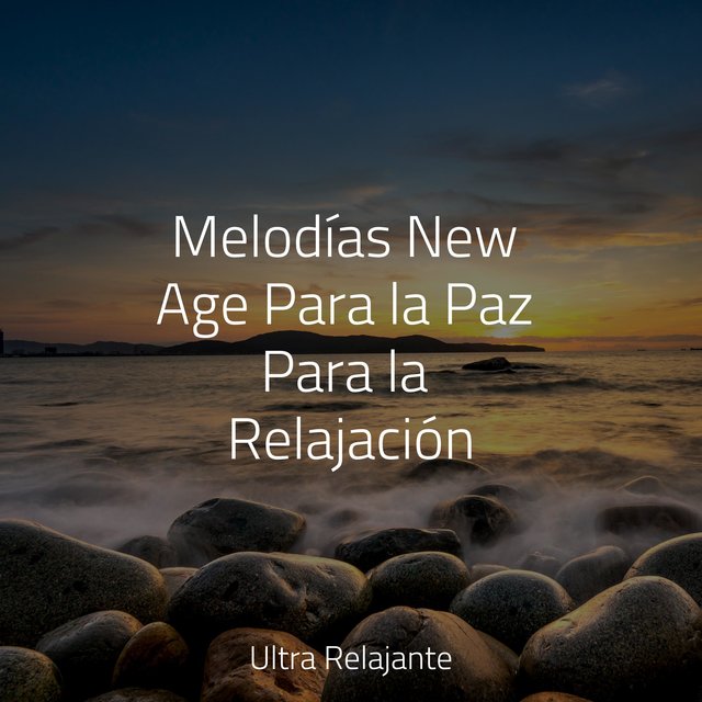 Melodías New Age Para la Paz Para la Relajación
