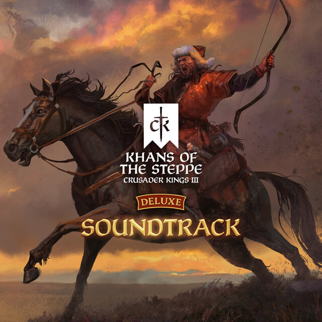 Crusader Kings III: Khans of the Steppe (Official Deluxe Game Soundtrack)