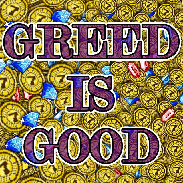 Greed is Good