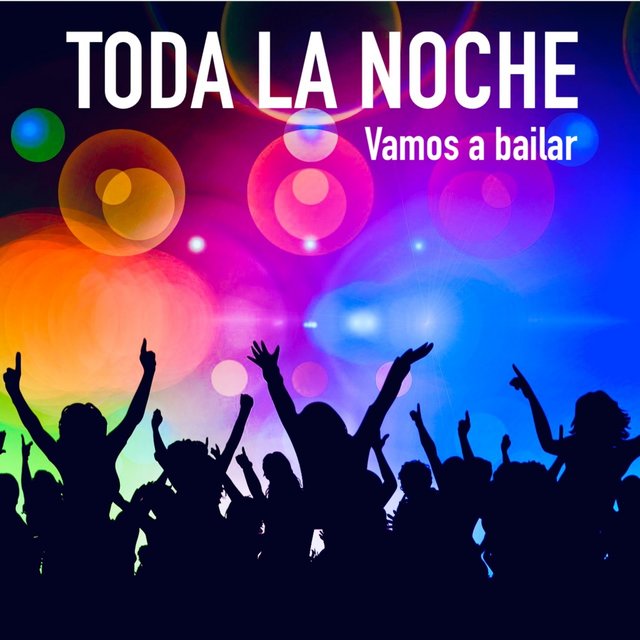 Toda La Noche (Vamos a bailar)