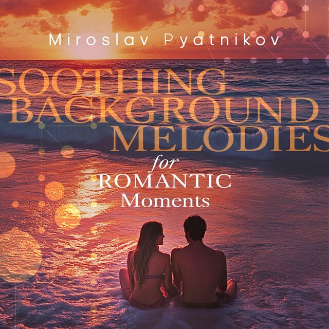 Soothing Background Melodies for Romantic Moments