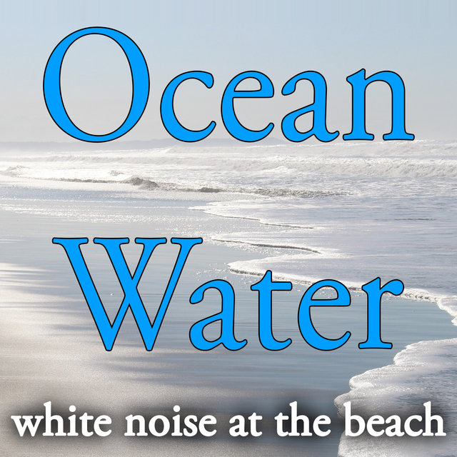 Ocean Water, White Noise at the Beach
