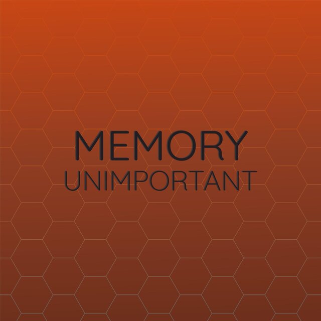Memory Unimportant