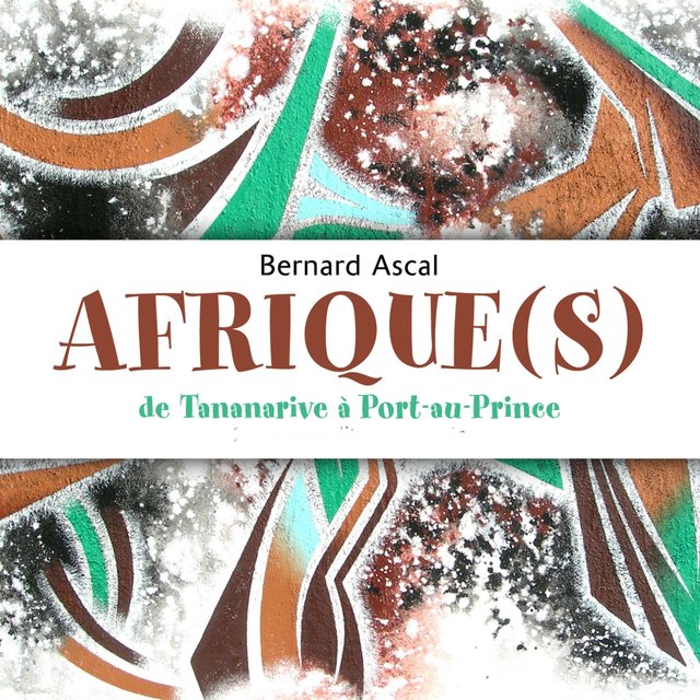 Afrique(s) (De Tananarive à Port-au-Prince)