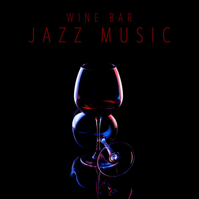 Wine Bar Jazz Music: An Intimate Atmosphere for Wine Tasting & Dining