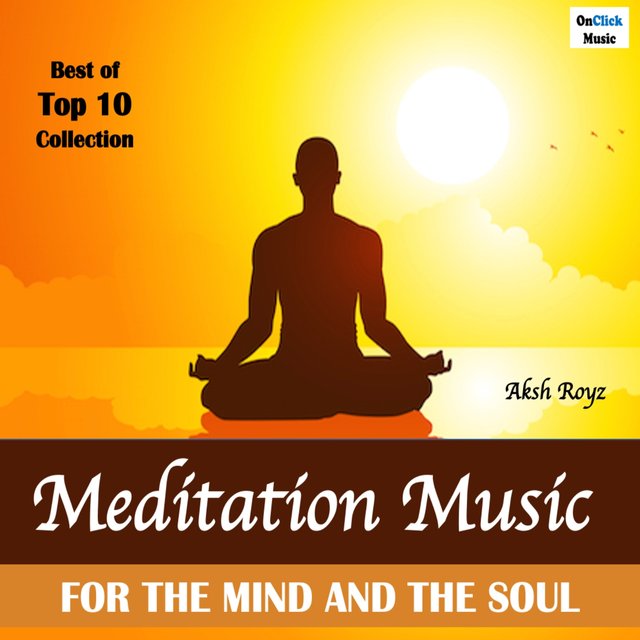 Meditation Music for the Mind & the Soul (Best of Top 10 Collection)