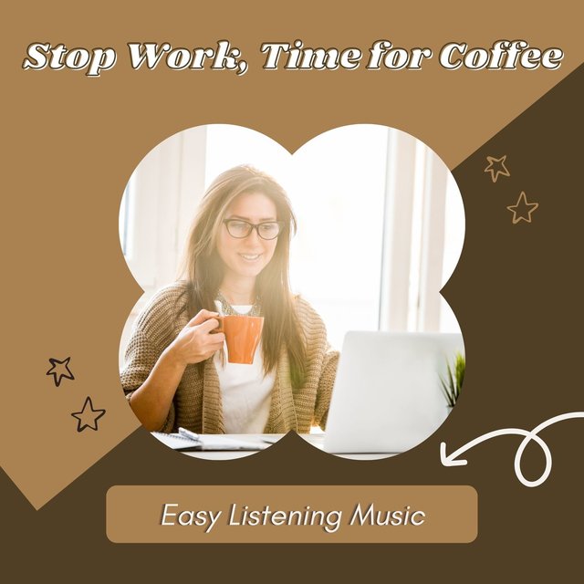 Stop Work, Time For Coffee - Easy Listening Music