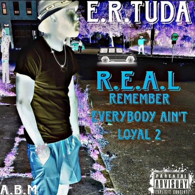 R.E.A.L remember everybody ain't loyal 2