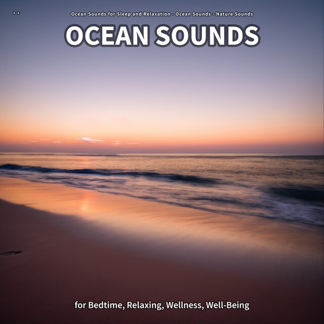 * * Ocean Sounds for Bedtime, Relaxing, Wellness, Well-Being