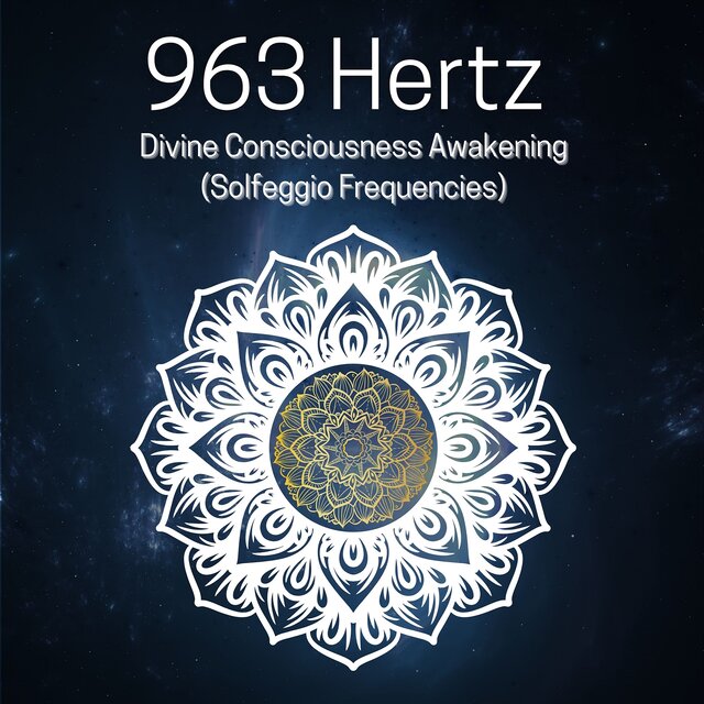 963 Hertz Divine Consciousness Awakening (Solfeggio Frequencies)