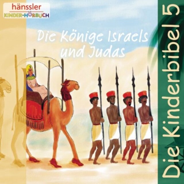 Die Könige Israels und Judas (Die Kinderbibel, Folge 5)