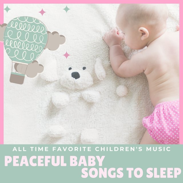 Peaceful Baby Songs to Sleep - All Time Favorite Children's Music