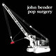 Cover art for album Pop Surgery by John Bender