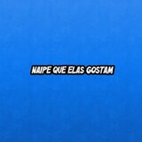 Naipe que elas gostam