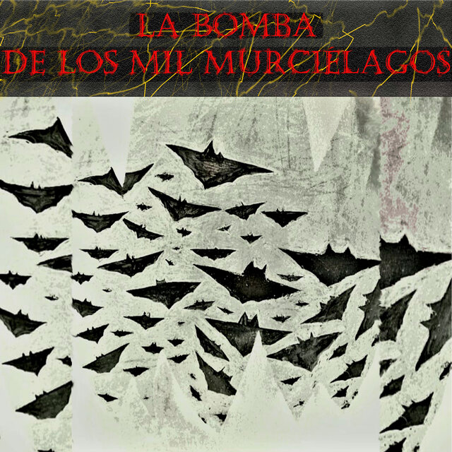 La bomba de los mil Murciélagos
