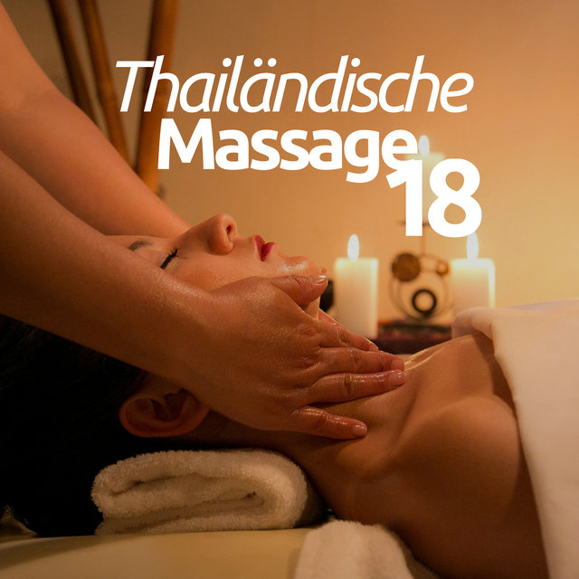 18 Thailändische Massage - Entspannende Hintergrundmusik, Geräusche der Natur, Spirituelle Erleuchtung