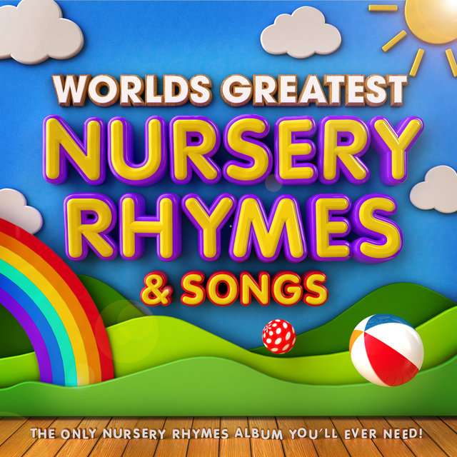 Worlds Greatest Nursery Rhymes & Songs - The Only Nursery Rhyme Album You'll Ever Need ! (Perfect Music for Toddlers, Babies, Parties & Sleeping)