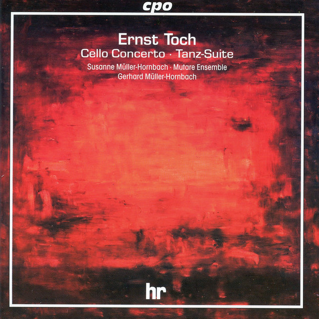Toch: Cello Concerto & Tanz-Suite