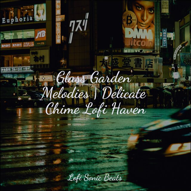Glass Garden Melodies | Delicate Chime Lofi Haven