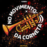NO MOVIMENTO DA CORNETA