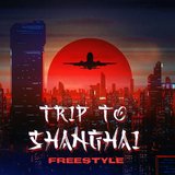 Trip to Shanghai Freestyle