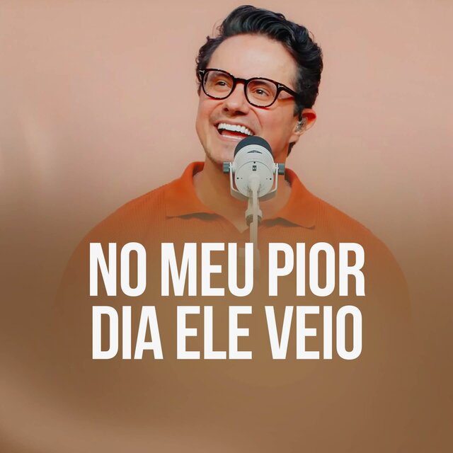 No Meu Pior Dia Ele Veio