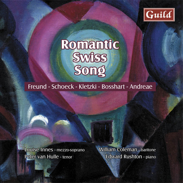 Romantic Swiss Songs by Freund, Schoeck, Kletzki, Bosshart, Andreae